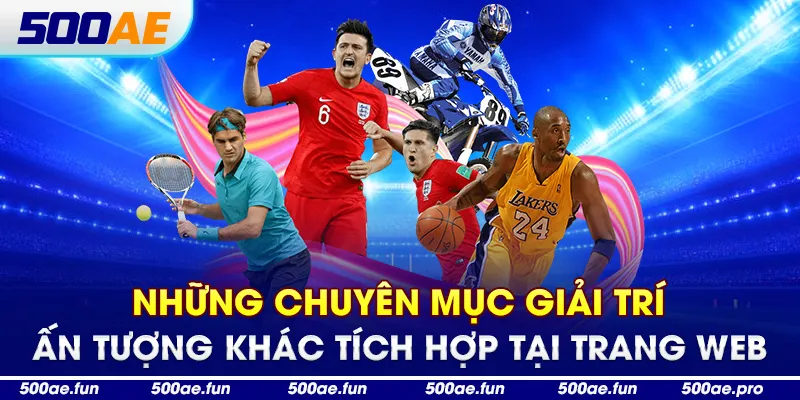 Những chuyên mục giải trí ấn tượng khác tích hợp tại trang web